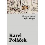 Okresní město / Bylo nás pět - Poláček Karel – Hledejceny.cz