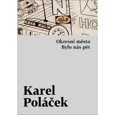 Okresní město / Bylo nás pět - Poláček Karel – Hledejceny.cz
