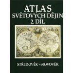 Atlas světových dějin 2.díl Středověk-novověk – Hledejceny.cz