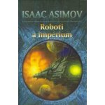 Roboti a impérium (brožovaná) - Isaac Asimov – Hledejceny.cz