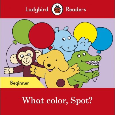 What color, Spot? - Ladybird Readers Beginner LevelPaperback softback