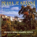 Dechová hudba Antonína Votavy - Praha je krásná CD – Hledejceny.cz
