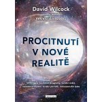 Procitnutí v nové realitě - UFO, tajné vesmírné programy, lucidní snění, nanebevstoupení, strážci portálů, mimozemské duše - David Wilcock – Hledejceny.cz