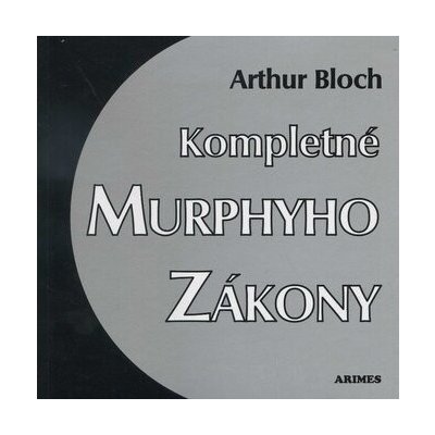Kompletné Murphyho zákony - Arthur Bloch – Hledejceny.cz