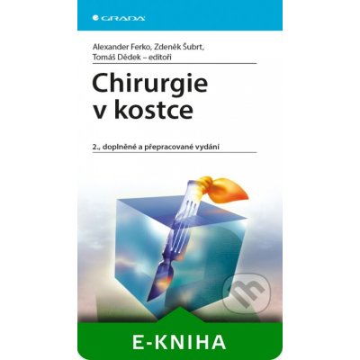 Chirurgie v kostce - Alexander Ferko, Zdeněk Šubrt, Tomáš Dědek a kolektiv – Sleviste.cz