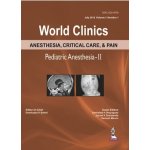 World Clinics Anesthesia, Critical Care & Pain: Pediatric Anesthesia-II: Volume 3, Number 1 Baheti Dwarkadas K.Pevná vazba – Zbozi.Blesk.cz