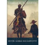 Rytíř Sedmi království. Než začala Hra o trůny - George R.R. Martin - Argo – Sleviste.cz