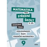 Matematika pro střední školy 9.díl Zkrácená verze - Mgr. Magda Králová, Mgr. Milan Navrátil – Sleviste.cz