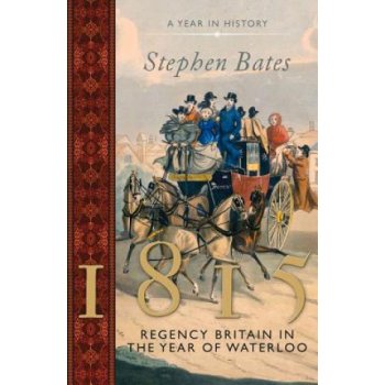 1815: Regency Britain in the Year of Waterloo