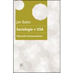 Sociologie v USA.. Historické kontextualizace - Jan Balon – Hledejceny.cz