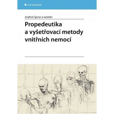 Propedeutika a vyšetřovací metody vnitřních nemocí - Jindřich Špinar, kolektiv a – Hledejceny.cz