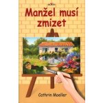 MANŽEL MUSÍ ZMIZET - Moeller Cathrin – Hledejceny.cz