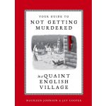 Your Guide to Not Getting Murdered in a Quaint English Village - Maureen Johnsonová, Jay Cooper – Hledejceny.cz