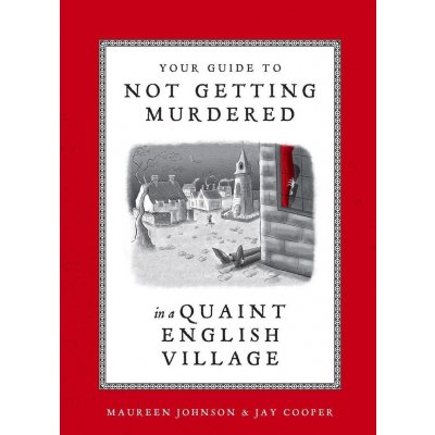 Your Guide to Not Getting Murdered in a Quaint English Village - Maureen Johnsonová, Jay Cooper – Hledejceny.cz