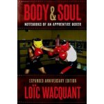 Body & Soul: Notebooks of an Apprentice Boxer, Expanded Anniversary Edition Wacquant LocPaperback – Hledejceny.cz
