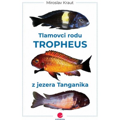 Tlamovci rodu Tropheus z jezera Tanganika - Miroslav Kraut – Hledejceny.cz