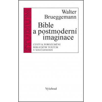 Bible a postmoderní představivost - Písmo jako scénář života - Brueggemann Walter