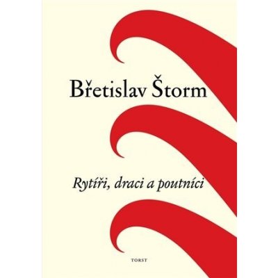 Rytíři, draci a poutníci - Břetislav Štorm – Zbozi.Blesk.cz