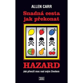 Snadná cesta jak překonat hazard. Jak prevzít moc nad svým životem - Allen Carr - Jaro