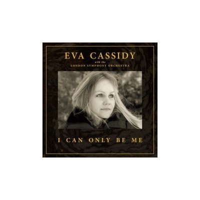Cassidy Eva - I Can Only Be Me Deluxe Hardback CD – Hledejceny.cz