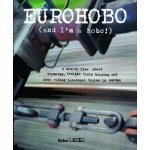 Eurohobo: and I'm a Hobo! a How-To Zine about Tramping, Freight Train Hopping, and Free Riding Passenger Trains in Europe Lee HoboPaperback – Hledejceny.cz