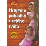 Hrajeme pohádky z celého světa, Scénaře pohádkových her pro děti od 5 do 11 let – Hledejceny.cz