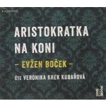 Aristokratka na koni Evžen Boček - čte Veronika Kubařová – Zbozi.Blesk.cz