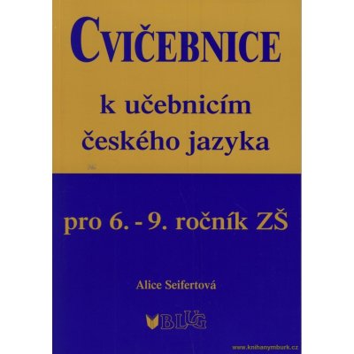 Alice Seifertová Cvičebnice k učebnicím českého jazyka pro 6.-9.ročník ZŠ [CZ KNI – Hledejceny.cz