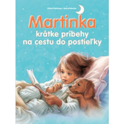 Martinka krátke príbehy na cestu do postieľky - Gilbert Delahaye; Marcel Marlier – Sleviste.cz