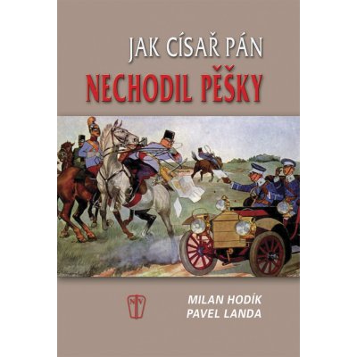 Jak císař pán nechodil pěšky - Milan Hodík, Pavel Landa – Zboží Mobilmania