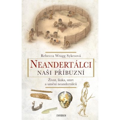 Neandertálci – Naši příbuzní - Wragg Sykesová Rebecca