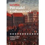 Povstalci a odsouzenci - Osudy 27 obětí staroměstské exekuce - Jan Kilián – Hledejceny.cz