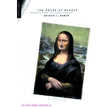 The Abuse of Beauty: Aesthetics and the Concept of Art Danto Arthur C.Paperback