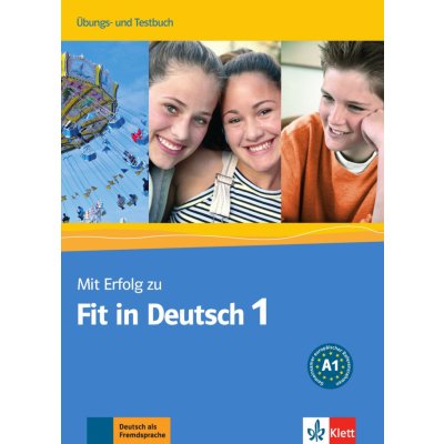 Mit Erfolg zu Fit in Deutsch 1 Ubungs-Testbuch - Cvičebnice a soubor testů z němčiny na úrovni A1 – Hledejceny.cz