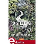 Po stezkách - Raynor Winnová – Hledejceny.cz