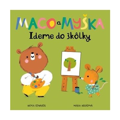 Maco a myška: Ideme do škôlky - Nicola Edwards, Mária Nerádová ilustrátor – Zbozi.Blesk.cz