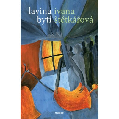 Lavina bytí - Ivana Štětkářová – Hledejceny.cz