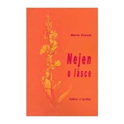 Nejen o lásce - Marie Veselá