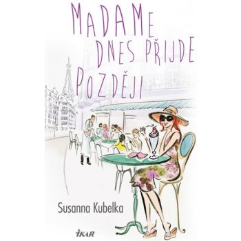 Madame dnes přijde později - Susanna Kubelka