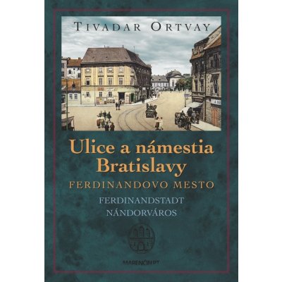 Tivadar Ortvay Ulice a námestia Bratislavy