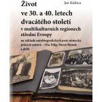 Život ve 30. a 40. letech dvacátého století v multikulturních regionech střední Evropy – Hledejceny.cz