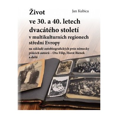 Život ve 30. a 40. letech dvacátého století v multikulturních regionech střední Evropy – Hledejceny.cz