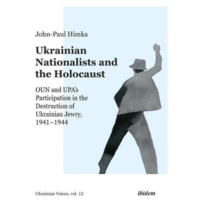 Ukrainian Nationalists and the Holocaust - OUN and UPAs Participation in the Destruction of Ukrainian Jewry, 1941-1944 Himka John-paulPaperback