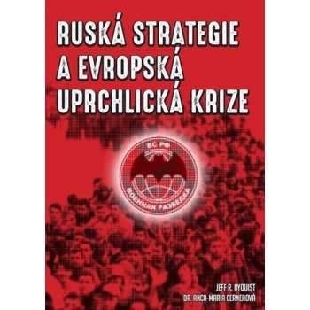 Ruská strategie a evropská uprchlická krize - Nyquist Jeff R., Cerneaová Anca-Maria