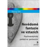 Nevědomé fantazie ve vztazích - Slavoj Titl – Hledejceny.cz