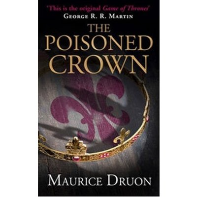 The Poisoned Crown - The Accursed Kings, Book... - Maurice Druon – Hledejceny.cz
