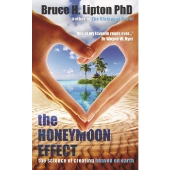 The Honeymoon Effect: The Science of Creating... - Bruce Lipton