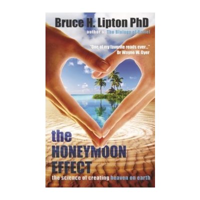 The Honeymoon Effect: The Science of Creating... - Bruce Lipton