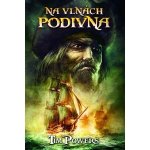 Na vlnách podivna - Tim Powers – Hledejceny.cz