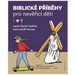 Biblické příběhy pro nevěřící děti – Hledejceny.cz